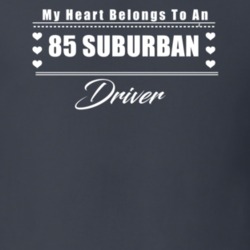 My Heart Belongs To A 1985 Suburban Driver Dark Color T Shirt