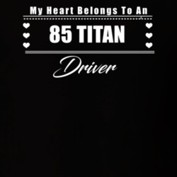 My Heart Belongs To A 1985 Titan Driver Dark Color T Shirt