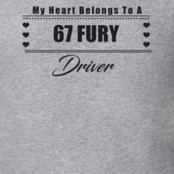 My Heart Belongs To A 1967 Fury Driver Light Color T Shirt