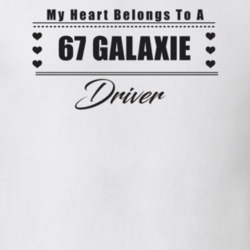 My Heart Belongs To A 1967 Galaxie Driver Light Color T Shirt