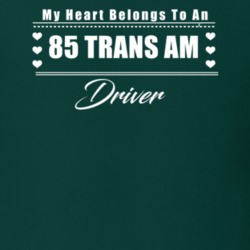 My Heart Belongs To A 1985 Trans Am Driver Dark Color T Shirt