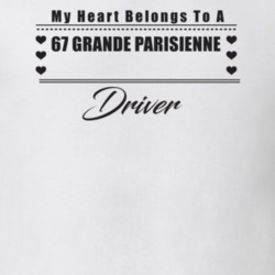 My Heart Belongs To A 1967 Grande Parisienne Driver Light Color T Shir