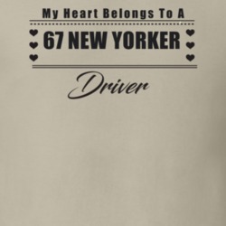 My Heart Belongs To A 1967 New Yorker Driver Light Color T Shirt
