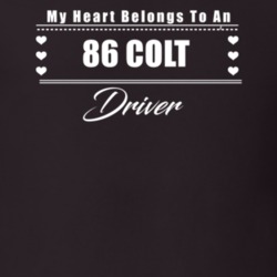 My Heart Belongs To A 1986 Colt Driver Dark Color T Shirt