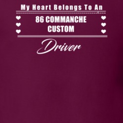 My Heart Belongs To A 1986 Commanche Custom Driver Dark Color T Shirt
