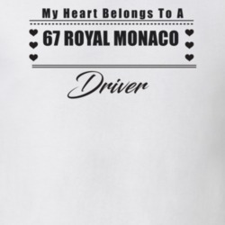 My Heart Belongs To A 1967 Royal Monaco Driver Light Color T Shirt