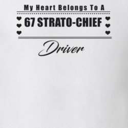 My Heart Belongs To A 1967 Strato-Chief Driver Light Color T Shirt
