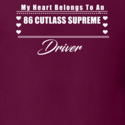 My Heart Belongs To A 1986 Cutlass Supreme Driver Dark Color T Shirt