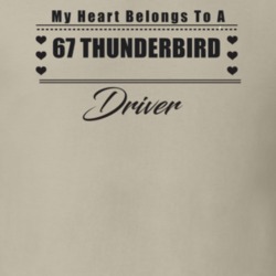 My Heart Belongs To A 1967 Thunderbird Driver Light Color T Shirt