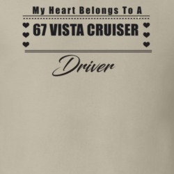 My Heart Belongs To A 1967 Vista Cruiser Driver Light Color T Shirt