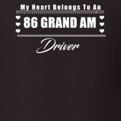 My Heart Belongs To A 1986 Grand Am Driver Dark Color T Shirt