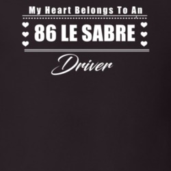 My Heart Belongs To A 1986 Le Sabre Driver Dark Color T Shirt