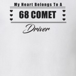 My Heart Belongs To A 1968 Comet Driver Light Color T Shirt