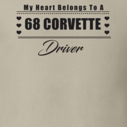 My Heart Belongs To A 1968 Corvette Driver Light Color T Shirt