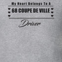 My Heart Belongs To A 1968 Coupe De Ville Driver Light Color T Shirt