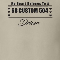 My Heart Belongs To A 1968 Custom 504 Driver Light Color T Shirt