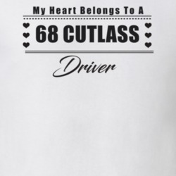 My Heart Belongs To A 1968 Cutlass Driver Light Color T Shirt