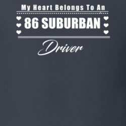My Heart Belongs To A 1986 Suburban Driver Dark Color T Shirt