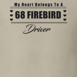 My Heart Belongs To A 1968 Firebird Driver Light Color T Shirt