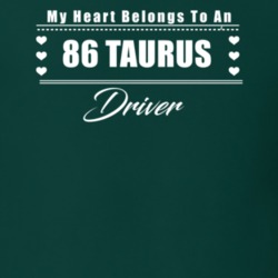 My Heart Belongs To A 1986 Taurus Driver Dark Color T Shirt