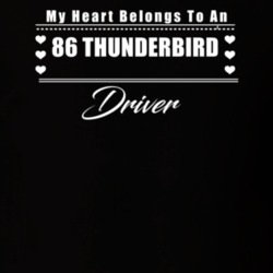 My Heart Belongs To A 1986 Thunderbird Driver Dark Color T Shirt