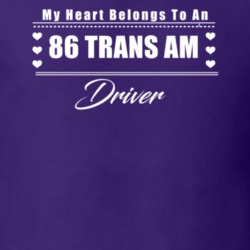 My Heart Belongs To A 1986 Trans Am Driver Dark Color T Shirt