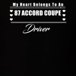 My Heart Belongs To A 1987 Accord Coupe Driver Dark Color T Shirt