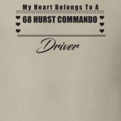 My Heart Belongs To A 1968 Hurst Commando Driver Light Color T Shirt
