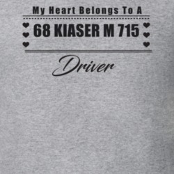 My Heart Belongs To A 1968 Kiaser M 715 Driver Light Color T Shirt