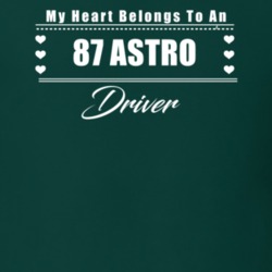 My Heart Belongs To A 1987 Astro Driver Dark Color T Shirt