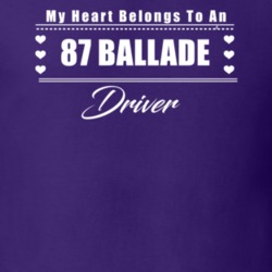 My Heart Belongs To A 1987 Ballade Driver Dark Color T Shirt