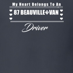 My Heart Belongs To A 1987 Beauville?van Driver Dark Color T Shirt