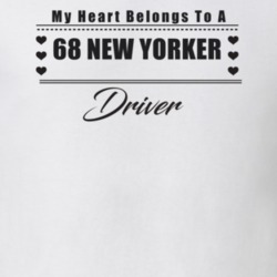 My Heart Belongs To A 1968 New Yorker Driver Light Color T Shirt