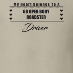 My Heart Belongs To A 1968 Open Body Roadster Driver Light Color T Shi