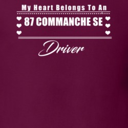 My Heart Belongs To A 1987 Commanche Se Driver Dark Color T Shirt