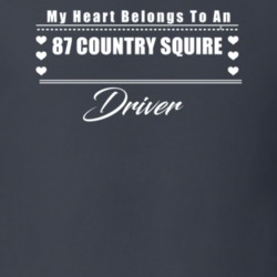 My Heart Belongs To A 1987 Country Squire Driver Dark Color T Shirt