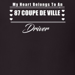 My Heart Belongs To A 1987 Coupe De Ville Driver Dark Color T Shirt