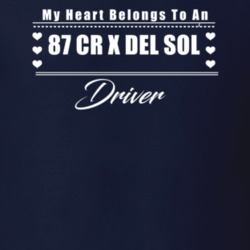 My Heart Belongs To A 1987 Cr X Del Sol Driver Dark Color T Shirt