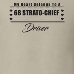 My Heart Belongs To A 1968 Strato-Chief Driver Light Color T Shirt