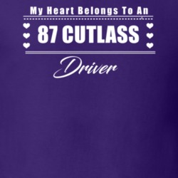 My Heart Belongs To A 1987 Cutlass Driver Dark Color T Shirt