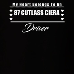 My Heart Belongs To A 1987 Cutlass Ciera Driver Dark Color T Shirt
