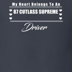 My Heart Belongs To A 1987 Cutlass Supreme Driver Dark Color T Shirt