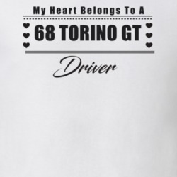 My Heart Belongs To A 1968 Torino Gt Driver Light Color T Shirt
