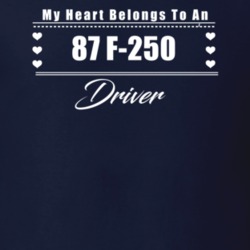 My Heart Belongs To A 1987 F-250 Driver Dark Color T Shirt