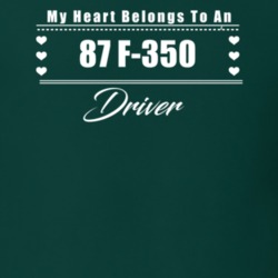 My Heart Belongs To A 1987 F-350 Driver Dark Color T Shirt