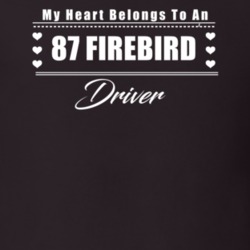 My Heart Belongs To A 1987 Firebird Driver Dark Color T Shirt