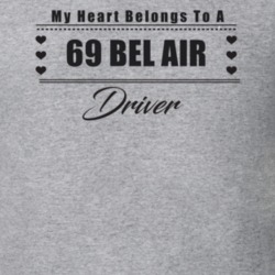 My Heart Belongs To A 1969 Bel Air Driver Light Color T Shirt