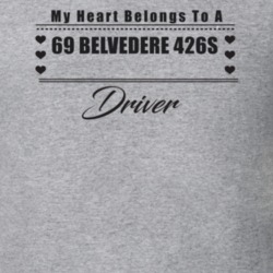 My Heart Belongs To A 1969 Belvedere 426S Driver Light Color T Shirt