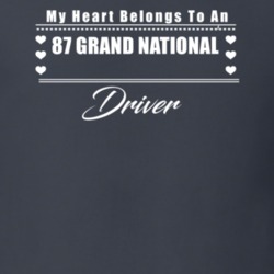 My Heart Belongs To A 1987 Grand National Driver Dark Color T Shirt