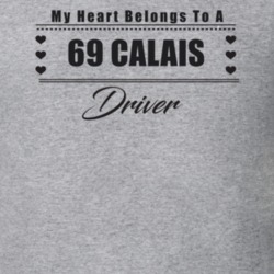 My Heart Belongs To A 1969 Calais Driver Light Color T Shirt